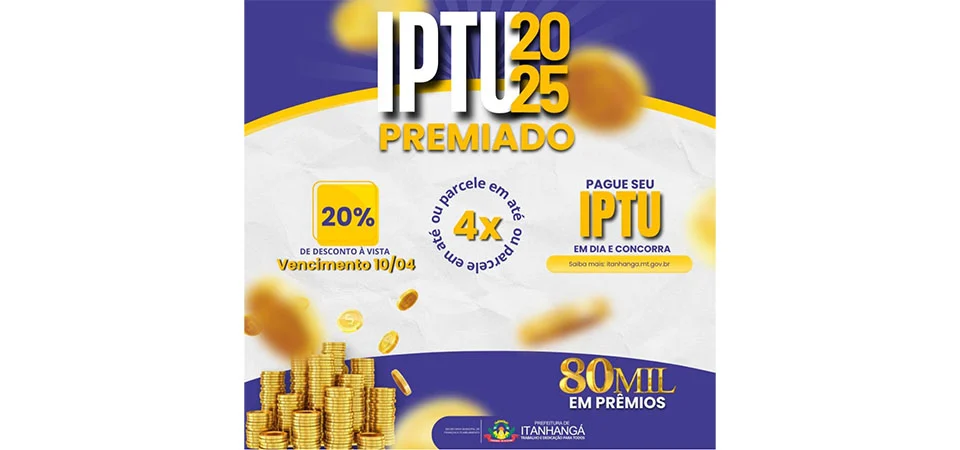 Itanhangá: Prefeitura lança campanha do IPTU 2025 com premiação de 80 mil reais