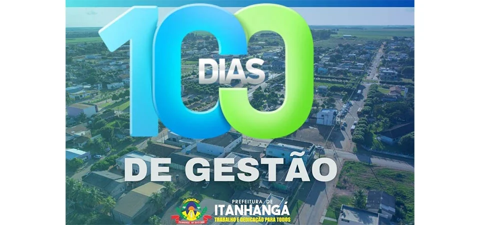 Itanhangá: 100 dias de gestão com trabalho, compromisso e conquistas para a população