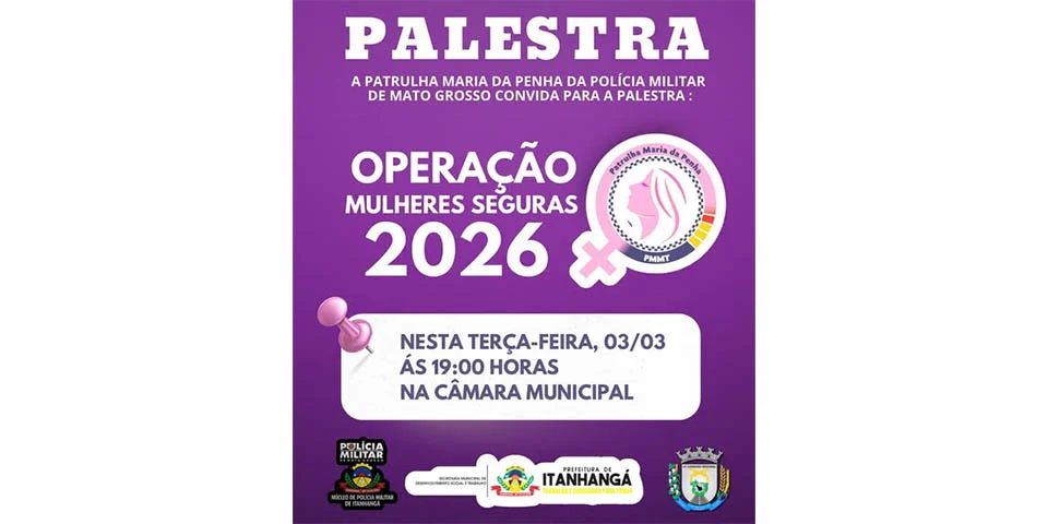 Itanhangá: Patrulha Maria Da Penha da Polícia Militar fará palestra, amanhã 03/03, na Câmara de Vereadores