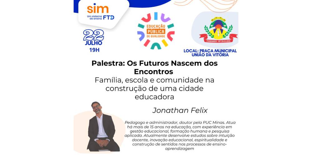Itanhangá:Secretaria De Educação convida população para palestra “Os Futuros Nascem dos Encontros”