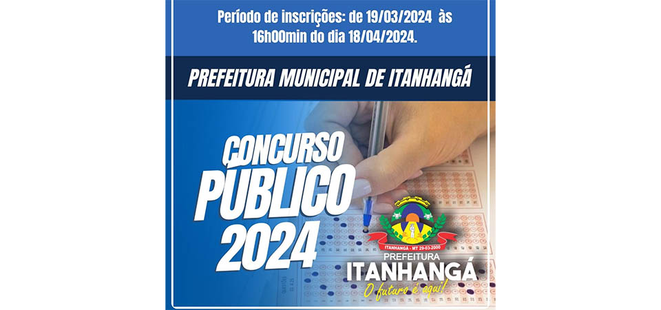 Itanhangá: Inscrições para concurso publico termina hoje, dia 18/04