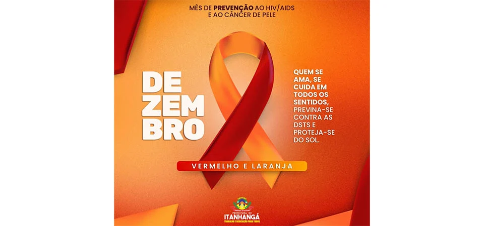 Itanhangá: Dezembro Vermelho &amp; Dezembro Laranja; Um mês para reforçar cuidado, prevenção e informação